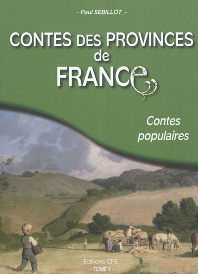 Contes des provinces de France : contes populaires. Vol. 1
