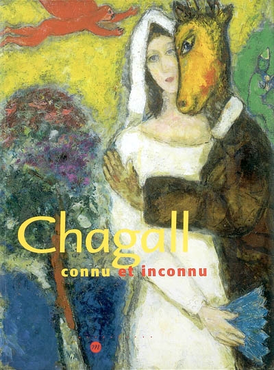 Chagall connu et inconnu : exposition, Paris, Galeries nationales du Grand Palais, 11 mars-23 juin 2003 ; San Francisco Museum of modern art, 26 juillet-4 novembre 2003