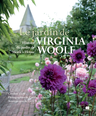 Le jardin de Virginia Woolf : histoire du jardin de Monk's House