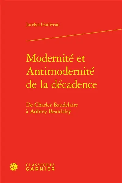 Modernité et antimodernité de la décadence : de Charles Baudelaire à Aubrey Beardsley