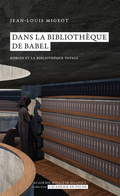 Dans la bibliothèque de Babel : Borges et la bibliothèque totale