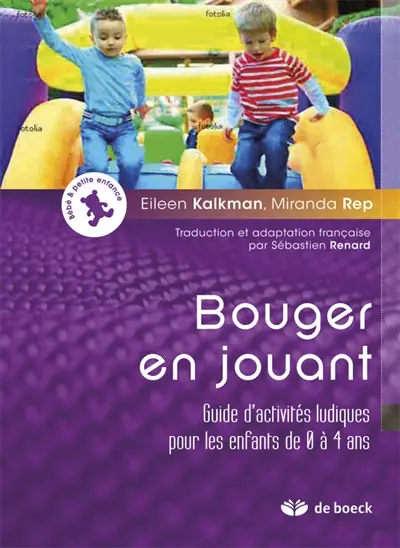 Bouger en jouant : guide d'activités ludiques pour les enfants de 0 à 4 ans