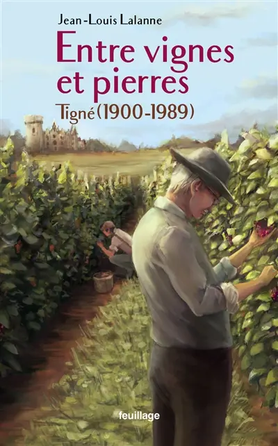 Entre vignes et pierres : Tigné (1900-1989)