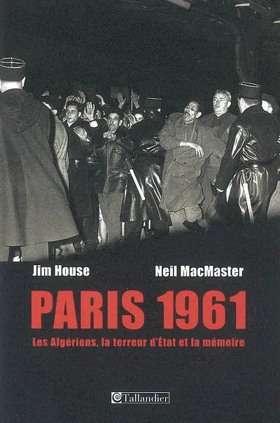 Paris 1961 : les Algériens, la terreur d'État et la mémoire