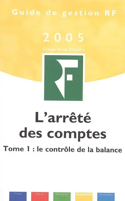 L'arrêté des comptes. Vol. 1. Le contrôle de la balance