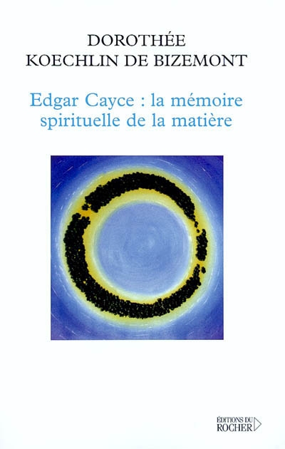 Edgar Cayce : la mémoire spirituelle de la matière