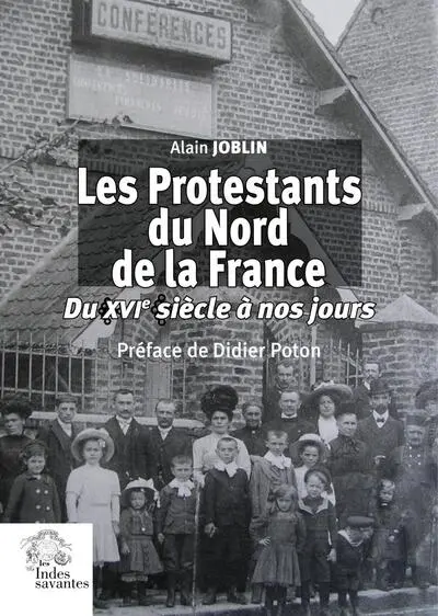 Les protestants du nord de la France : du XVIe siècle à nos jours