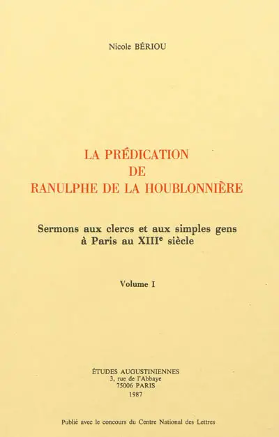 La prédication de Ranulphe de La Houblonnière : sermons aux clercs et aux simples gens à Paris au XIIIe siècle