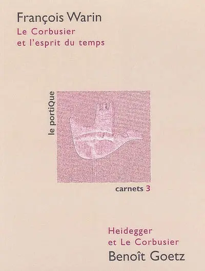 Le Corbusier et l'esprit du temps. Heidegger et Le Corbusier