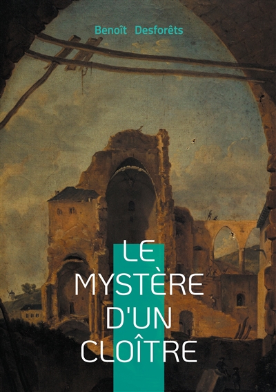 Le mystère d'un cloître :...