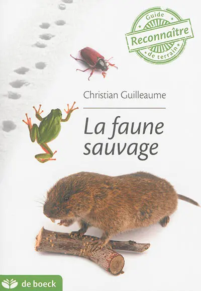 La faune sauvage : guide de terrain