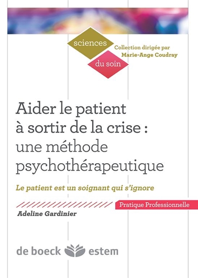 Aider le patient à sortir de la crise : une méthode psychothérapeutique : le patient est un soignant qui s'ignore