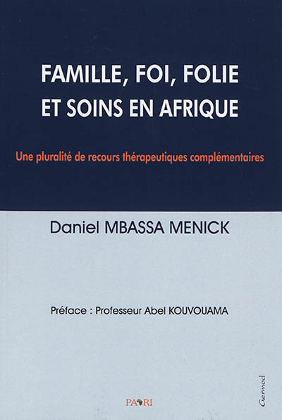Famille, foi, folie et soins en Afrique : une pluralité de recours thérapeutiques complémentaires