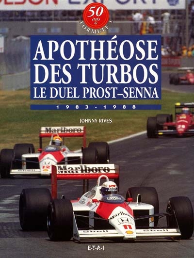 50 ans de formule 1. Vol. 4. Apothéose des turbos : le duel Prost-Senna 1983-1988