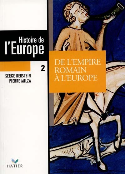 Histoire de l'Europe. Vol. 2. De l'Empire romain à l'Europe : Ve-XIVe siècle
