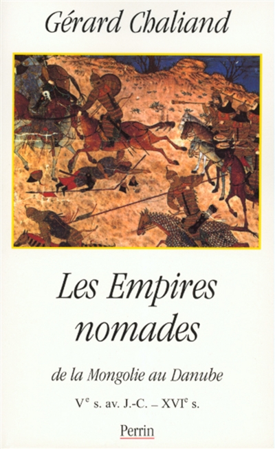 Les empires nomades : de la Mongolie au Danube : Ve s. av. J.-C. - XVIe s.