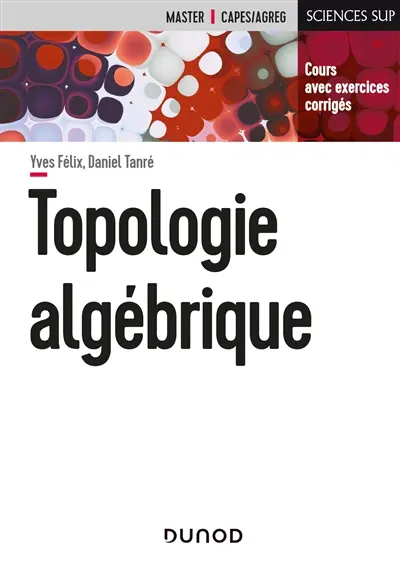 Topologie algébrique : cours avec exercices corrigés Topologie algébrique : cours avec exercices corrigés