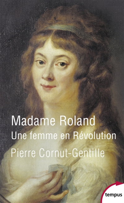 Madame Roland : une femme en Révolution