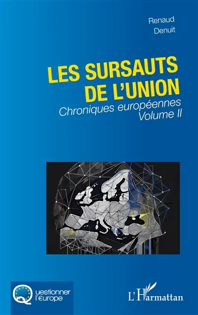 Chroniques européennes. Vol. 2. Les sursauts de l'Union