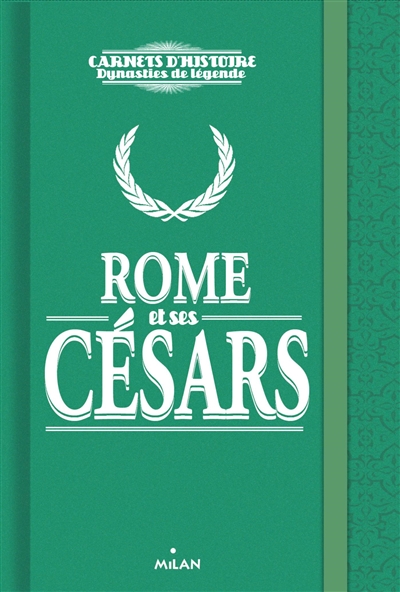 Rome et ses Césars : de Jules César à Néron