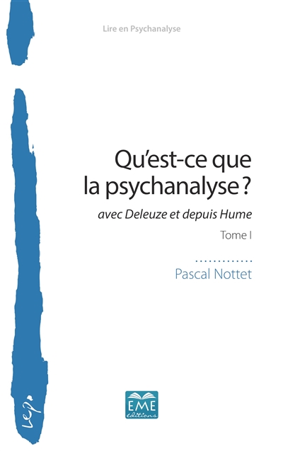 Qu'est-ce que la psychanalyse ? : avec Deleuze et depuis Hume, tome 1