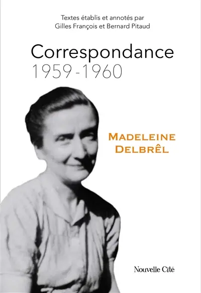 Correspondance de Madeleine Delbrêl. Vol. 4. 1959-1960