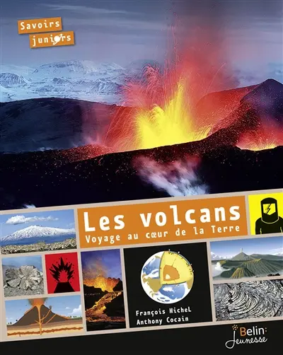 Les volcans : voyage au coeur de la Terre