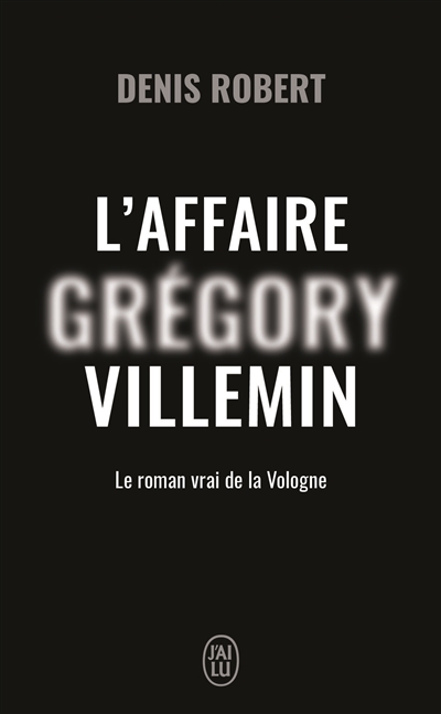 L'affaire Grégory Villemin : le roman de la Vologne