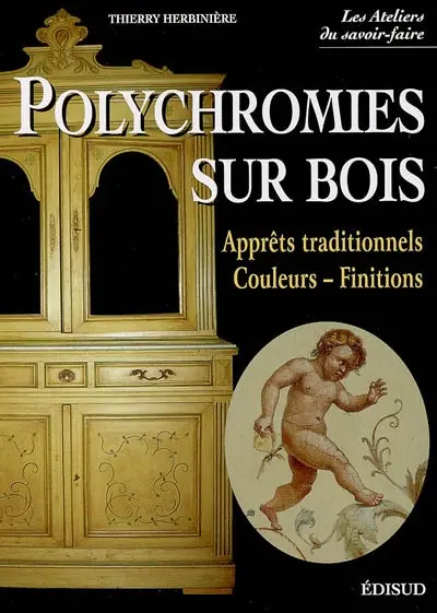 Polychromies sur bois : apprêts traditionnels, couleurs, finitions