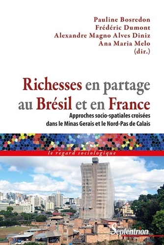 richesses en partage au brésil et en france : approches socio-spatiales croisées dans le minas gerais et le nord-pas-de-calais