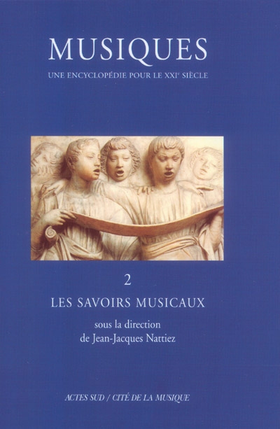 Musiques : une encyclopédie pour le XXIe siècle. Vol. 2. Les savoirs musicaux