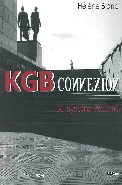 KGB connexion : le système Poutine