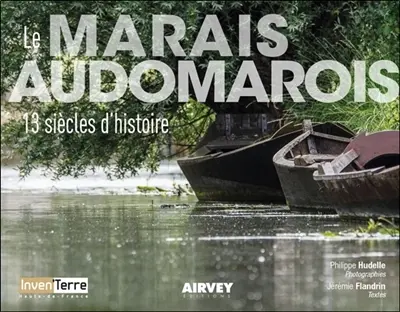 Le marais audomarois : 13 siècles d'histoire