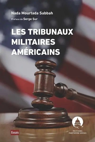 Les tribunaux militaires américains : pouvoir militaire et pouvoir judiciaire aux Etats-Unis