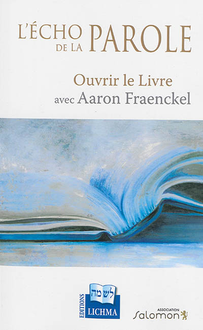 L'écho de la parole : ouvrir le Livre avec Aaron Fraenckel