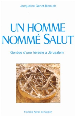 Un homme nommé salut : genèse d'une hérésie à Jérusalem