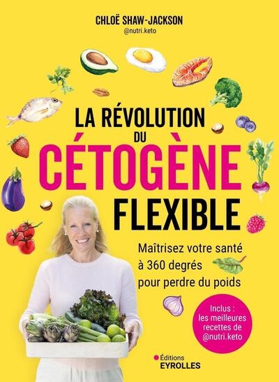 La révolution du cétogène flexible : maîtrisez votre santé à 360 degrés pour perdre du poids : inclus les meilleurs recettes de @nutri.keto