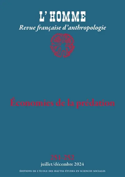 Homme (L'), n° 251-252. Economies de la prédation