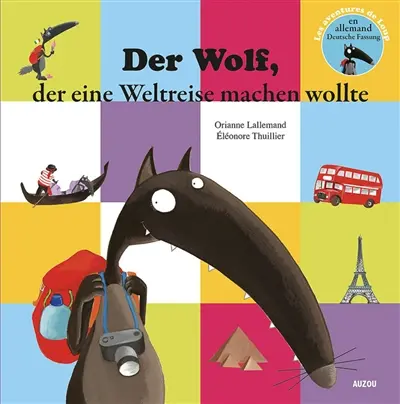 Der Wolf, der eine Weltreise machen wollte