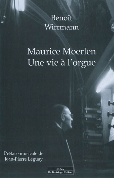 Maurice Moerlen : une vie à l'orgue