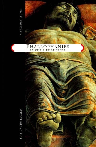 Phallophanies - Alexandre Leupin