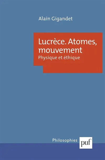 Lucrèce, atomes, mouvement : physique et éthique