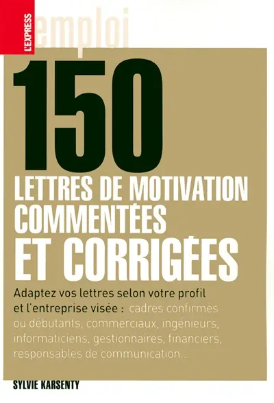 150 lettres de motivation commentées et corrigées