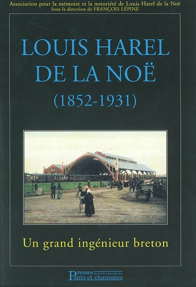 Louis Harel de La Noë (1852-1931) : un grand ingénieur breton