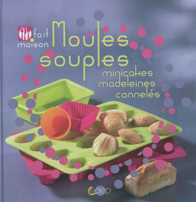 Moules souples : minicakes, madeleines, cannelés