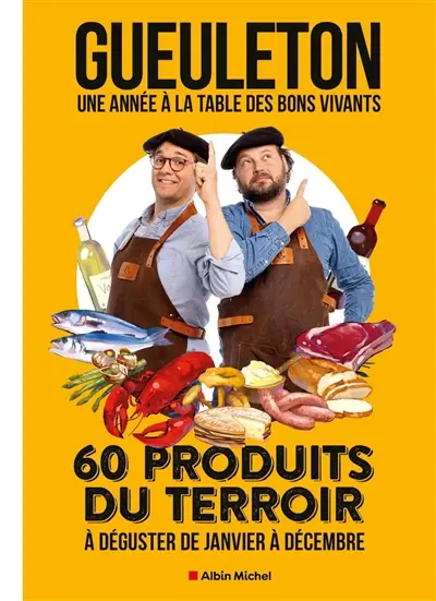 Une année à la table des bons vivants : 60 produits du terroir à déguster de janvier à décembre