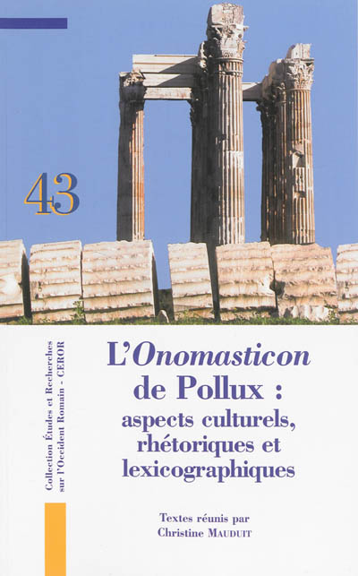 L'Onomasticon de Pollux : aspects culturels, rhétoriques et lexicographiques