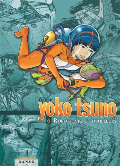 Yoko Tsuno : intégrale. Vol. 6. Robots d'ici et d'ailleurs