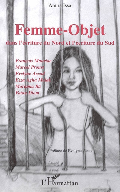 Femme-objet dans l'écriture du Nord et l'écriture du Sud : François Mauriac, Marcel Proust, Evelyne Accad, Ezza Agha Malak, Mariama Bâ, Fatou Diom