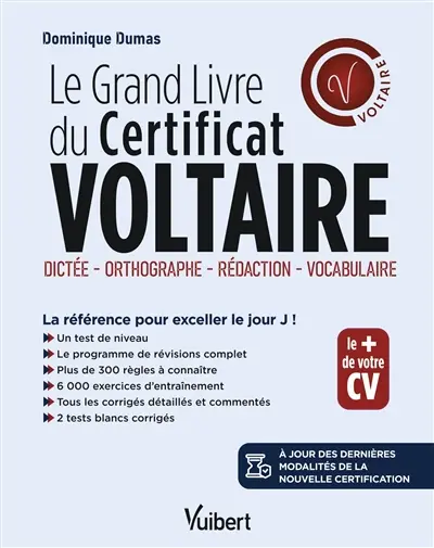 Le grand livre du certificat Voltaire : dictée, orthographe, rédaction, vocabulaire : la référence pour exceller le jour J !